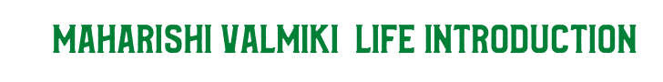 Maharishi Valmiki life introduction