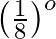 \left ( \frac{1}{8} \right )^{o}