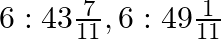 6:43\frac{7}{11}, 6:49\frac{1}{11}