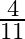 \frac{4}{11}