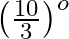\left ( \frac{10}{3} \right )^{o}