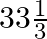 33\frac{1}{3}%