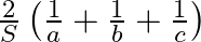 \frac{2}{S}\left ( \frac{1}{a}+\frac{1}{b}+\frac{1}{c} \right )