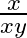 \frac{x}{xy}