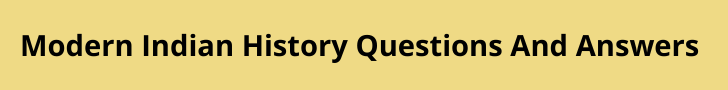 Modern Indian History Questions And Answers