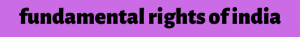 fundamental rights of india