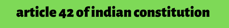 article 42 of indian constitution