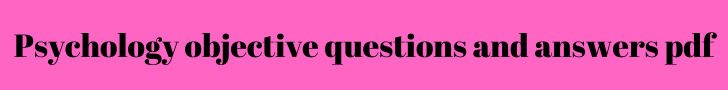 psychology objective questions and answers pdf