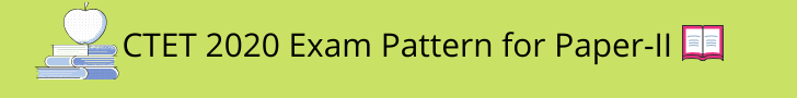 CTET 2020 Exam Pattern for Paper-II