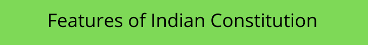Features of Indian Constitution