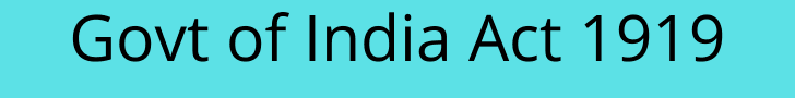 Govt of India Act 1919 Govt of India Act 1919