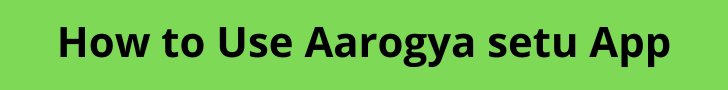 How to Use Aarogya setu App