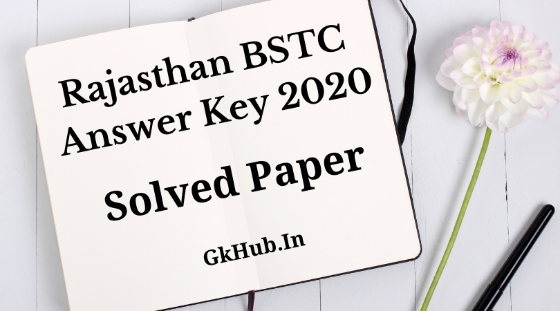Rajasthan BSTC Answer Key 2020 - Solved Paper 1 Rajasthan BSTC Answer Key 2020