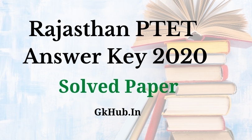 Rajasthan PTET Answer Key 2020 - Solved Paper 1 Rajasthan PTET Answer Key 2020