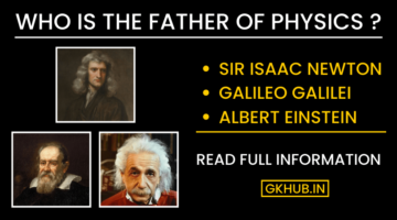 Who is the Father of Physics – Sir Isaac Newton, Galileo Galilei, Albert Einstein