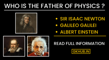 Who is the Father of Physics – Sir Isaac Newton, Galileo Galilei, Albert Einstein Who is the Father of Physics – Sir Isaac Newton, Galileo Galilei, Albert Einstein